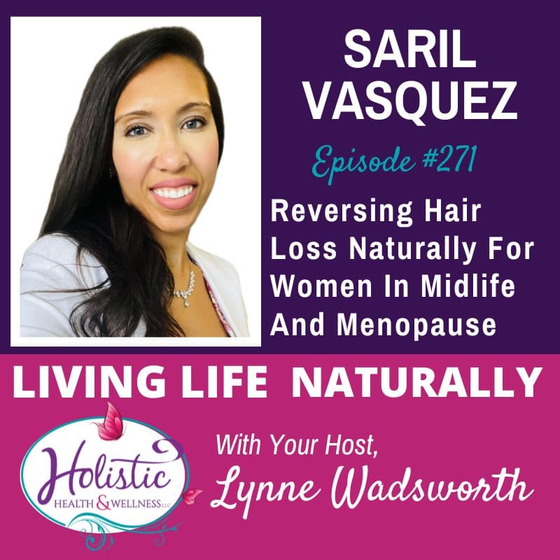 Episode #271: Saril Vasquez – Reversing Hair Loss Naturally For Women In Midlife & Menopause