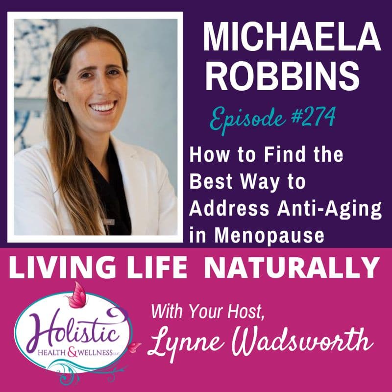 Episode #274: Dr. Michaela Robbins – How to Find the Best Way to Address Anti-Aging in Menopause