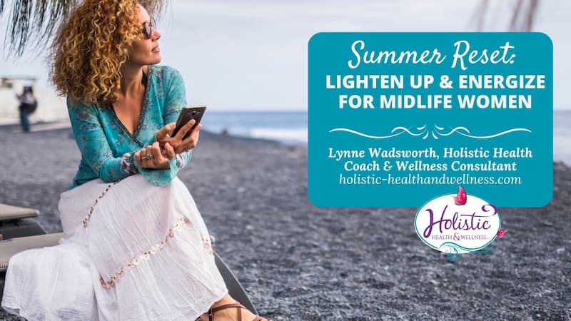 Summer Reset: Lighten Up & Energize for Midlife Women