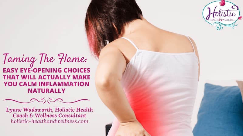 Taming The Flame: Easy Eye-Opening Choices That Will Actually Make You Calm Inflammation Naturally