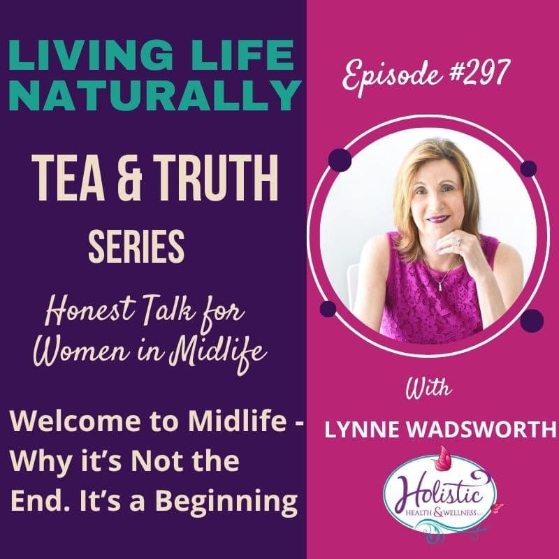Episode #297: Lynne Wadsworth – Welcome to Midlife – Why It’s Not the End, It’s a Beginning