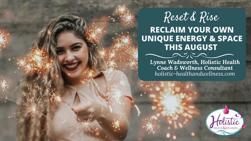 Reset & Rise: Reclaim Your Own Unique Energy & Space This August