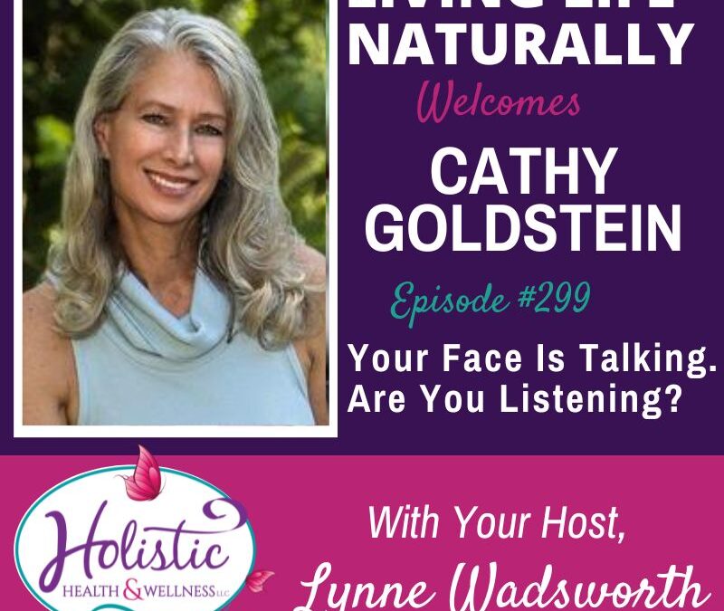 Episode #299: Cathy Goldstein – Your Face Is Talking—Are You Listening?