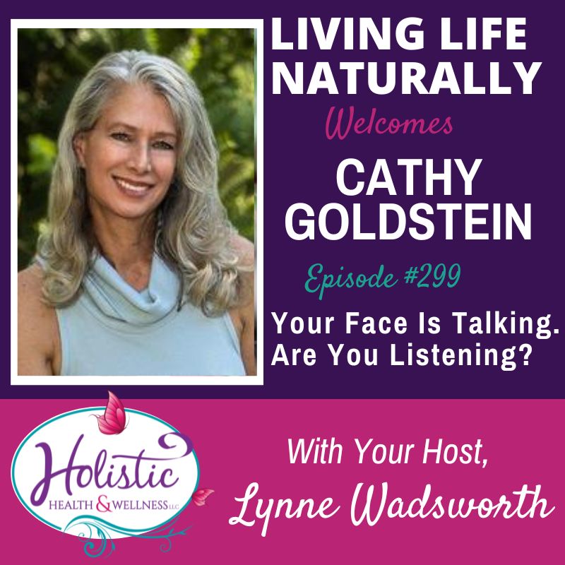 Episode #299: Cathy Goldstein – Your Face Is Talking—Are You Listening?