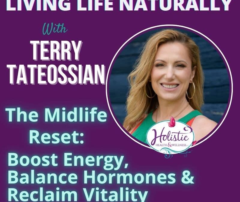 Episode #303: Terry Tateossian – The Midlife Reset: Boost Energy, Balance Hormones & Reclaim Vitality