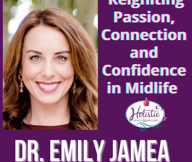 Episode #312: Dr. Emily Jamea – The Flow of Desire: Reigniting Passion, Connection & Confidence in Midlife