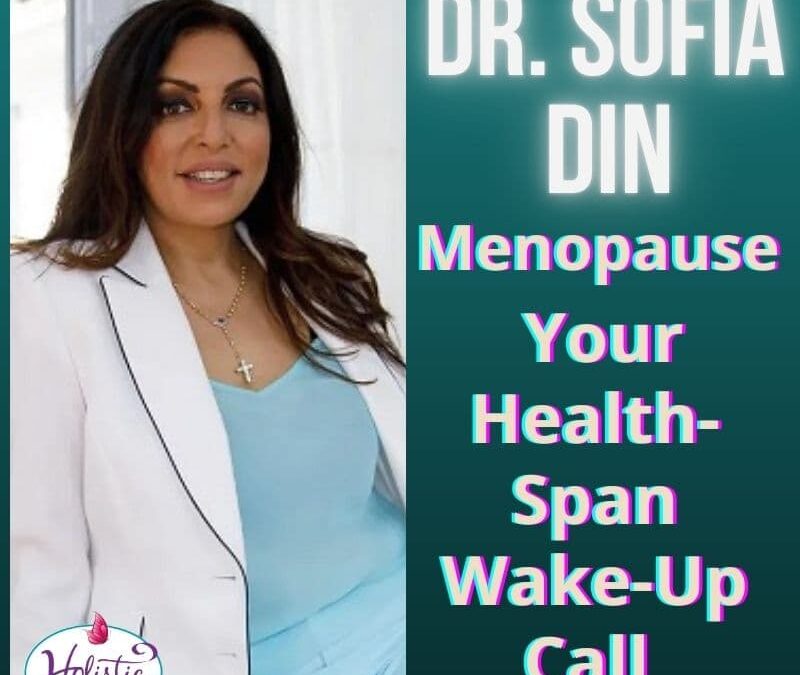 Episode #313: Dr. Sofia Din – Menopause Is Your Wake-Up Call: How To Protect Your Health Span