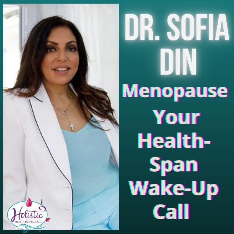Episode #313: Dr. Sofia Din – Menopause Is Your Wake-Up Call: How To Protect Your Health Span