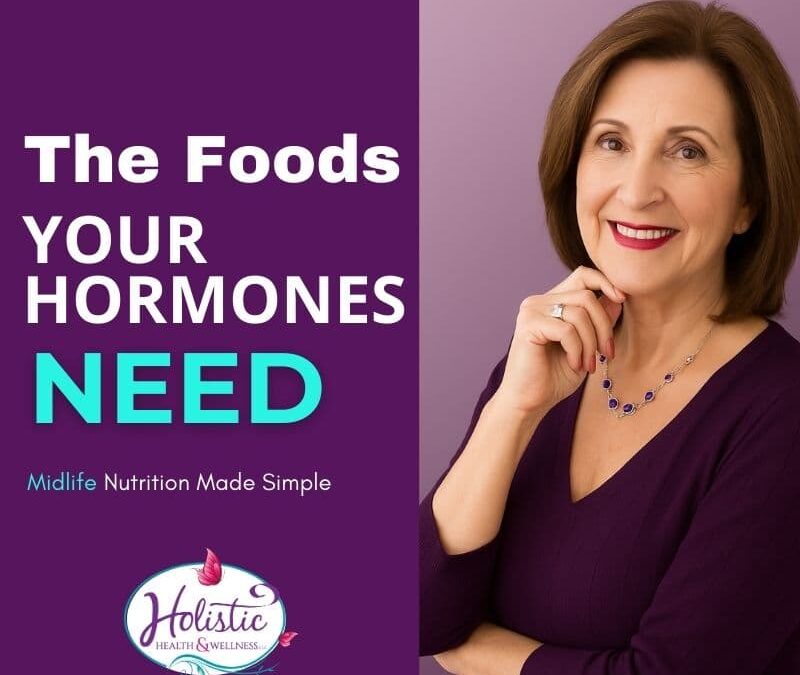 Episode #317: Eating for Hormonal Balance: Key Foods for Midlife Wellness
