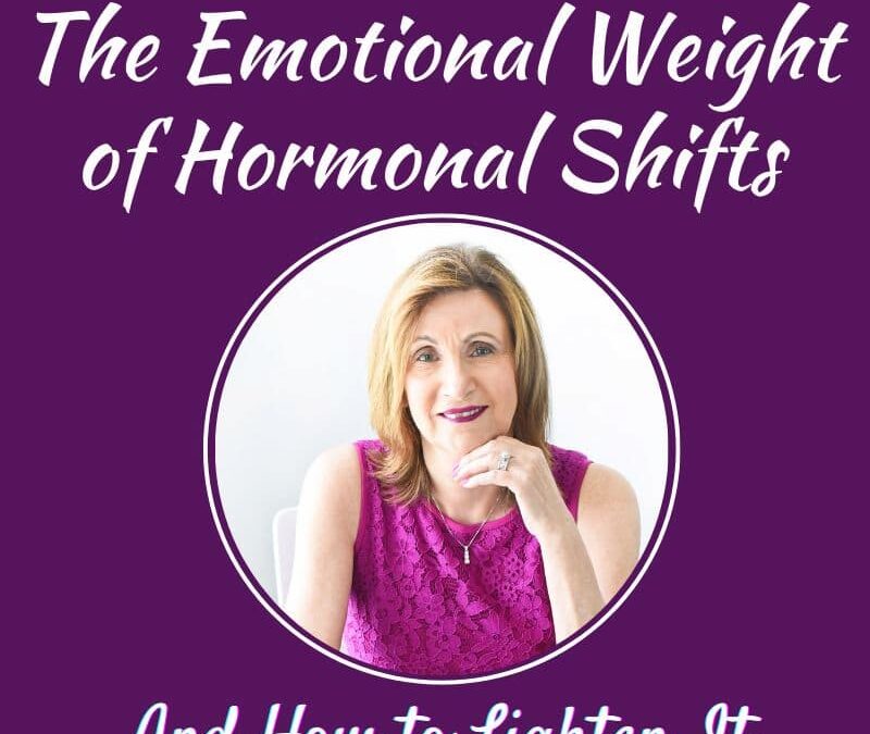Episode #316: The Emotional Weight of Hormonal Shifts — and How to Lighten It