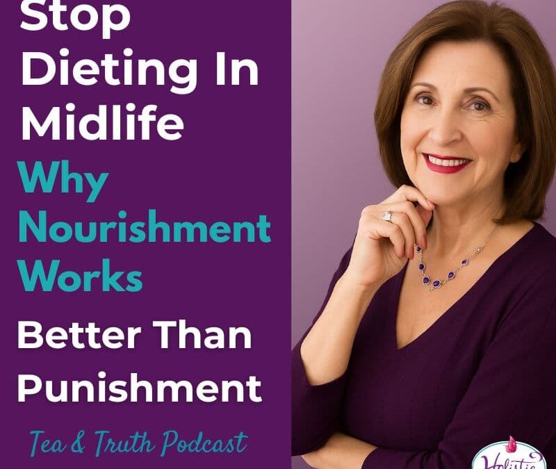 Episode #319:  Stop Dieting In Midlife: Why Nourishment Works Better Than Punishment