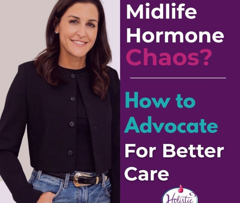 Episode #320:  Dr. Jamie Knopman –  Midlife Hormone Chaos? How To Advocate For Better Care