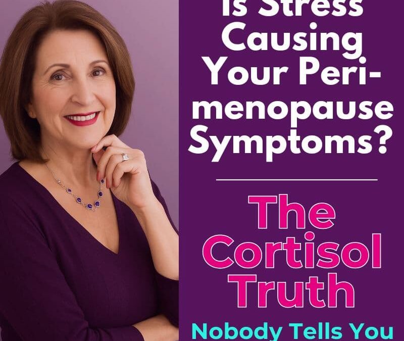 Episode #330:  Is Stress Causing Your Perimenopause Symptoms? The Cortisol Truth Nobody Tells You