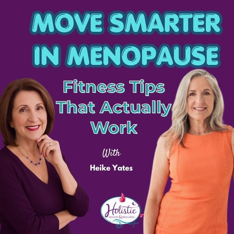 Episode #335:  Heike Yates –  7 Ways to Rebuild Strength and Energy After Menopause