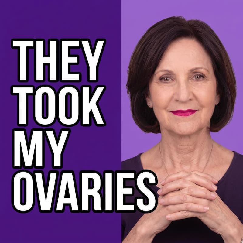 Episode #348:  The Truth About Surgical Menopause No One Prepared Me For