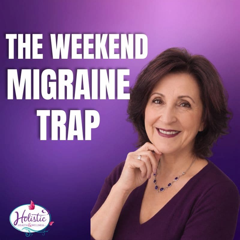 Episode #351:  Migraines in Midlife: The Hormone, Food, Stress, and Weather Puzzle