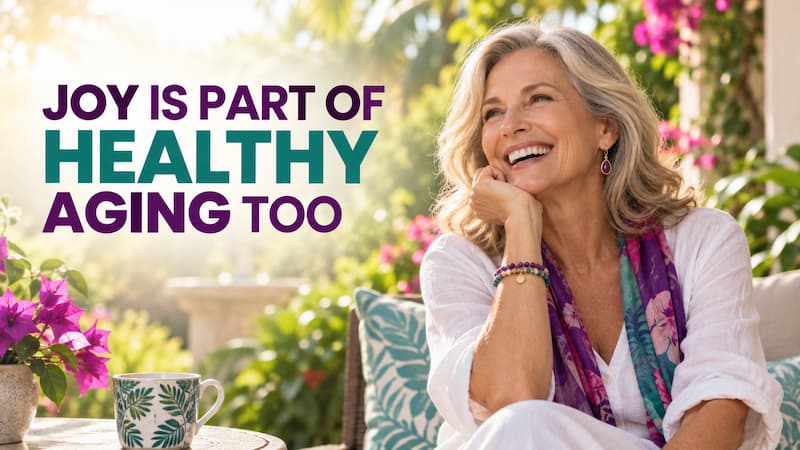 7 Surprising Ways Joy and Laughter Can Support Healthy Aging