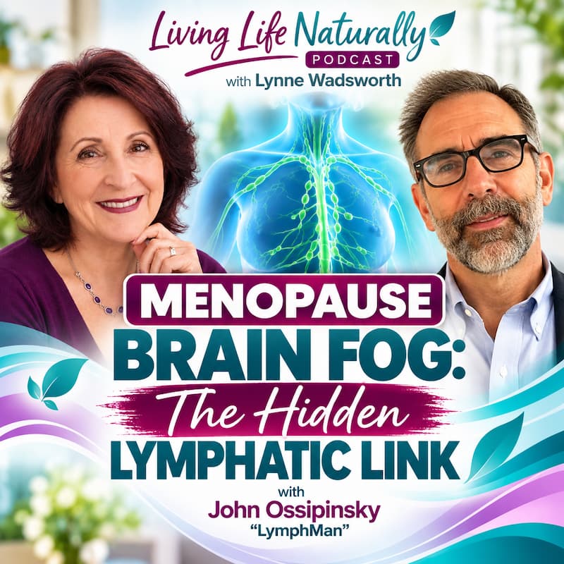 Episode #358: Menopause Brain Fog: The Hidden Lymphatic Link With John Ossipinsky